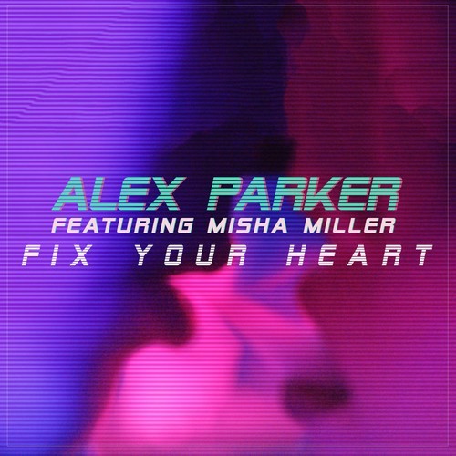 Alex Parker, Misha Miller-Fix Your Heart