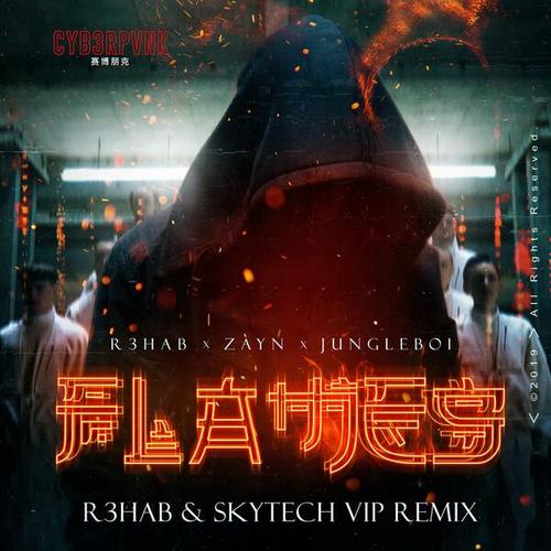 R3hab, ZAYN, Jungleboi, Skytech-Flames