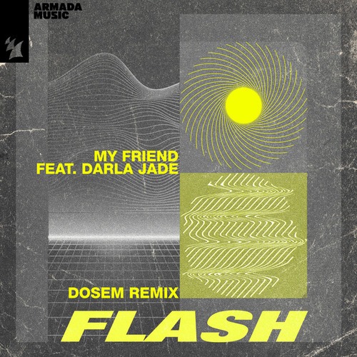 My Friend, Darla Jade, Dosem-Flash