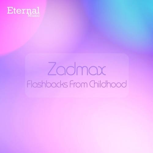 Zadmax-Flashbacks from Childhood