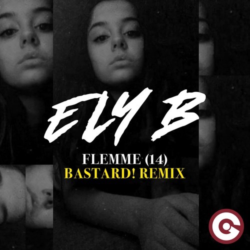 Ely B, Bastard!-Flemme (14) [Bastard! Remix]