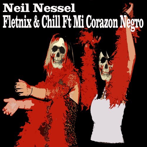 Neil Nessel, Mi Corazon Negro-Fletnix and Chill