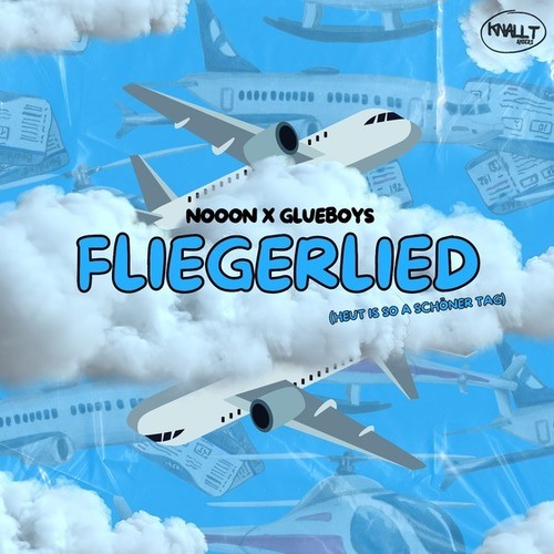 NoooN, Glueboys-Fliegerlied (Heut Is So Ein Schöner Tag)