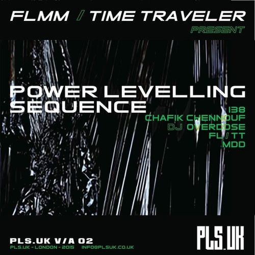 FLMM, Time Traveler, 138, Chafik Chennouf, MDD, Dj Overdose-FLMM+Time Traveler present: Power Levelling Sequence