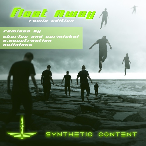 Synthetic Content, Charles & Carmichael, D.CONSTRUCTION, Noiizless-Float Away (Remix Edition)
