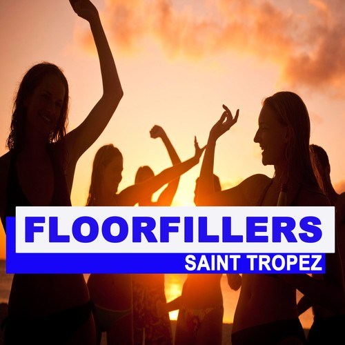 Floorfillers Saint Tropez (The Best Deephouse, EDM, Trap & Dirty House)
