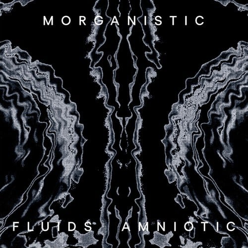 Morganistic-Fluids Amniotic (Remastered)