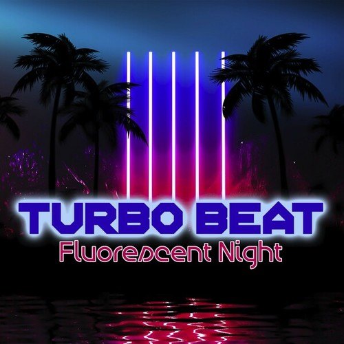 Turbo Beat-Fluorescent Night