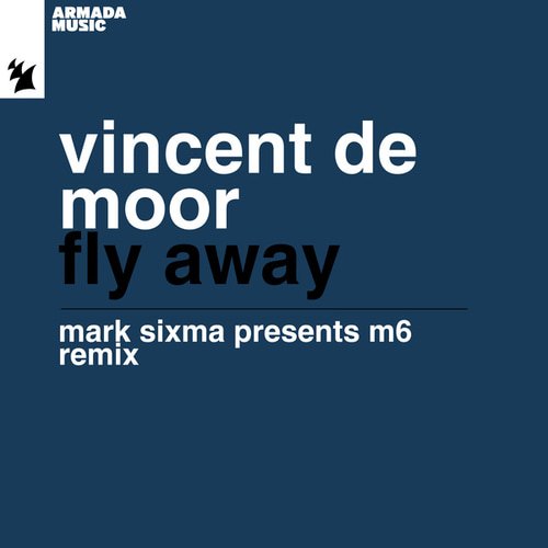 Vincent De Moor, Mark Sixma, M6-Fly Away