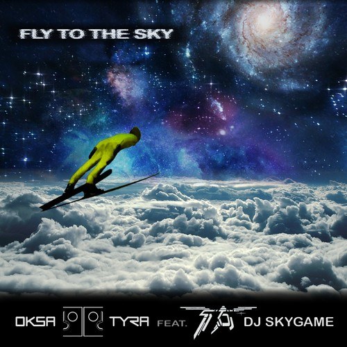 Oksa Tyra, DJ Skygame-Fly to the Sky