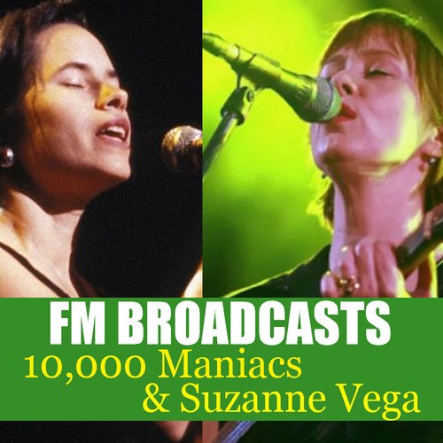 10, 000 Maniacs, Suzanne Vega-FM Broadcasts 10,000 Maniacs & Suzanne Vega