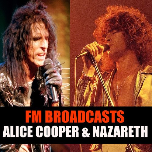 Alice Cooper, Nazareth-FM Broadcasts Alice Cooper & Nazareth