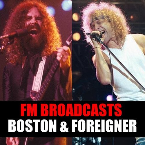 Boston, Foreigner-FM Broadcasts Boston & Foreigner