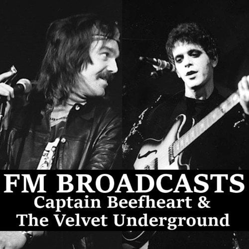 Captain Beefheart & The Magic Band, The Velvet Underground, Captain Beefheart-FM Broadcasts Captain Beefheart & The Velvet Underground