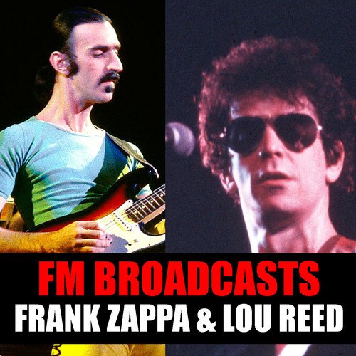 Frank Zappa, Lou Reed-FM Broadcasts Frank Zappa & Lou Reed
