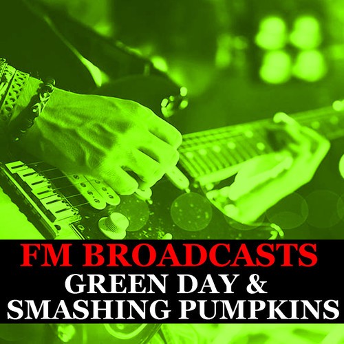 Green Day, Smashing Pumpkins-FM Broadcasts Green Day & Smashing Pumpkins