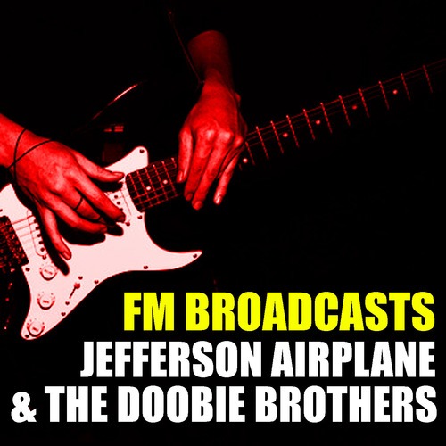 The Doobie Brothers, Jefferson Airplane-FM Broadcasts Jefferson Airplane & The Doobie Brothers