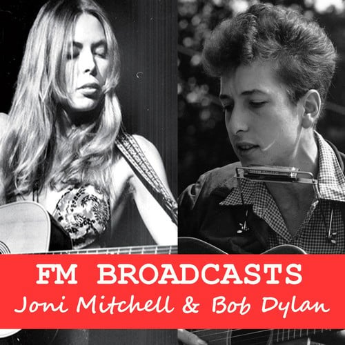 FM Broadcasts Joni Mitchell & Bob Dylan