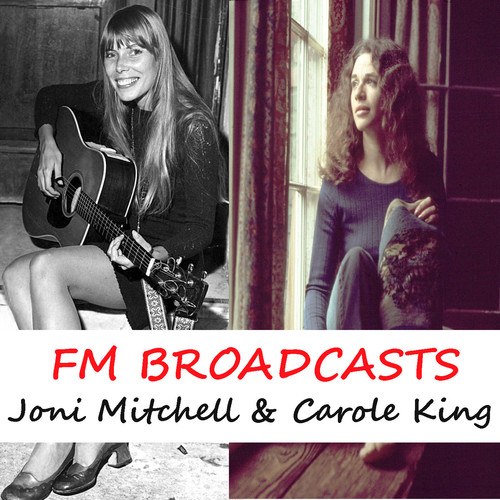 FM Broadcasts Joni Mitchell & Carole King