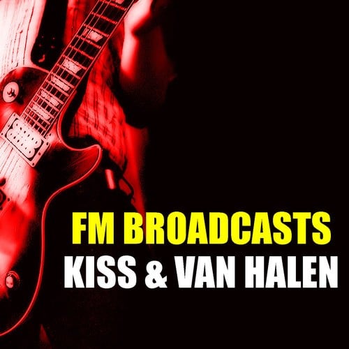 Kiss, Van Halen-FM Broadcasts Kiss & Van Halen