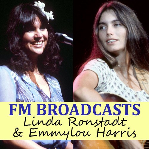 Emmylou Harris, Linda Ronstadt & Emmylou Harris, Linda Ronstadt-FM Broadcasts Linda Ronstadt & Emmylou Harris