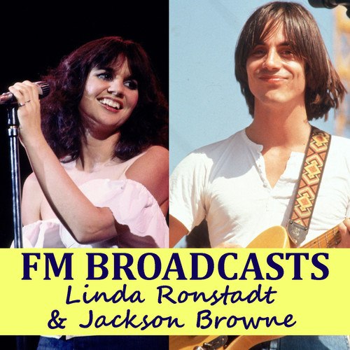 Jackson Browne, Linda Ronstadt & Emmylou Harris, Linda Ronstadt-FM Broadcasts Linda Ronstadt & Jackson Browne