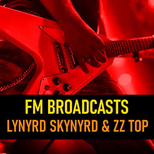Lynyrd Skynyrd, ZZ Top-FM Broadcasts Lynyrd Skynyrd & ZZ Top
