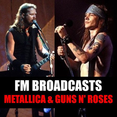 Metallica, Guns N' Roses-FM Broadcasts Metallica & Guns N' Roses