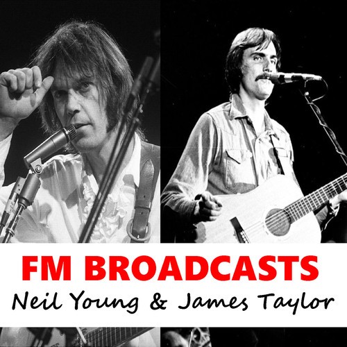 James Taylor, Neil Young-FM Broadcasts Neil Young & James Taylor