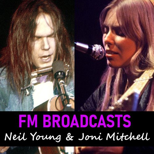 FM Broadcasts Neil Young & Joni Mitchell