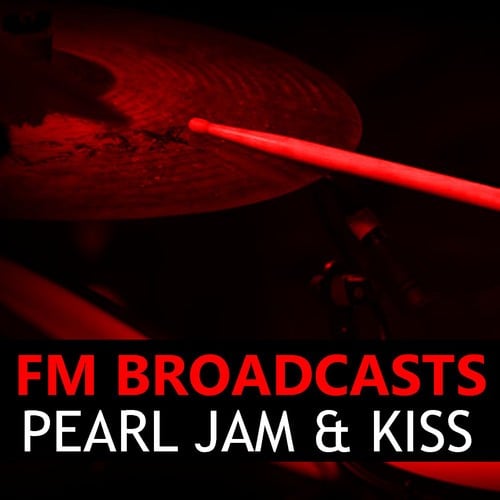 Kiss, Pearl Jam-FM Broadcasts Pearl Jam & Kiss