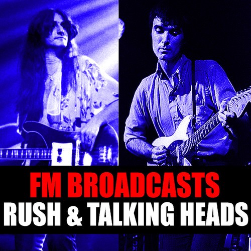 Rush, Talking Heads-FM Broadcasts Rush & Talking Heads