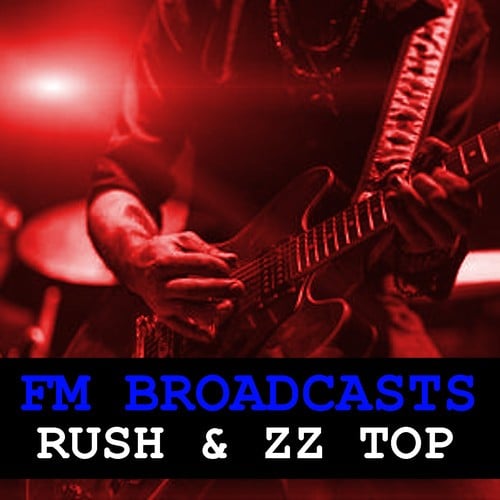 Rush, ZZ Top-FM Broadcasts Rush & ZZ Top