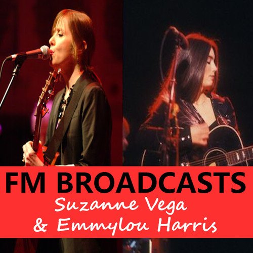 Suzanne Vega, Emmylou Harris-FM Broadcasts Suzanne Vega & Emmylou Harris