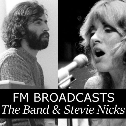 The Band, Stevie Nicks-FM Broadcasts The Band & Stevie Nicks