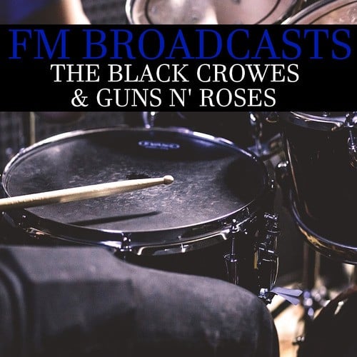 The Black Crowes, Guns N' Roses-FM Broadcasts The Black Crowes & Guns n' Roses