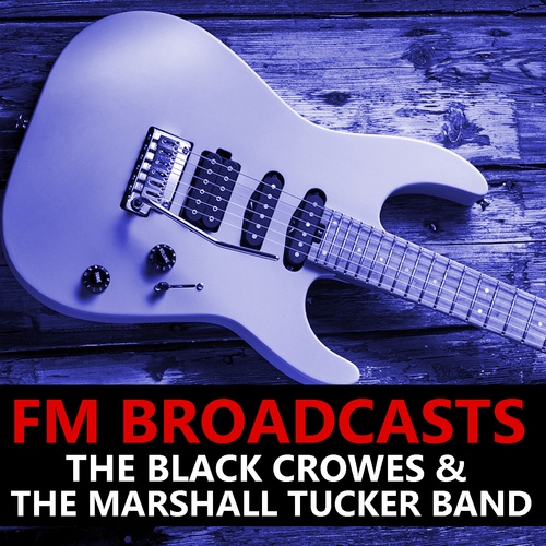 The Marshall Tucker Band, The Black Crowes-FM Broadcasts The Black Crowes & The Marshall Tucker Band