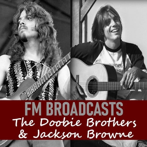 The Doobie Brothers, Jackson Browne-FM Broadcasts The Doobie Brothers & Jackson Browne