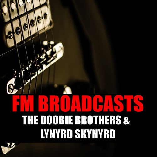 FM Broadcasts The Doobie Brothers & Lynyrd Skynyrd