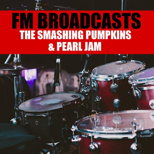 Smashing Pumpkins, Pearl Jam-FM Broadcasts The Smashing Pumpkins & Pearl Jam