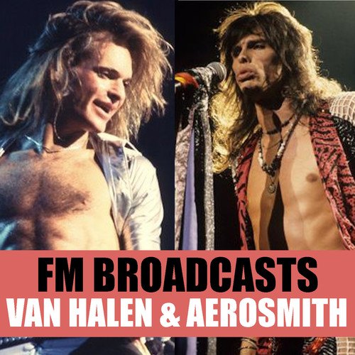 Aerosmith, Van Halen, Dennis Alcapone-FM Broadcasts Van Halen & Aerosmith