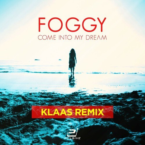 Foggy, Klaas-Foggy - Come into My Dream (Klaas Remix)