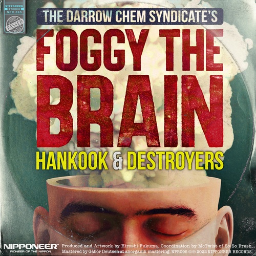 The Darrow Chem Syndicate, Hankook, Destroyers-Foggy The Brain