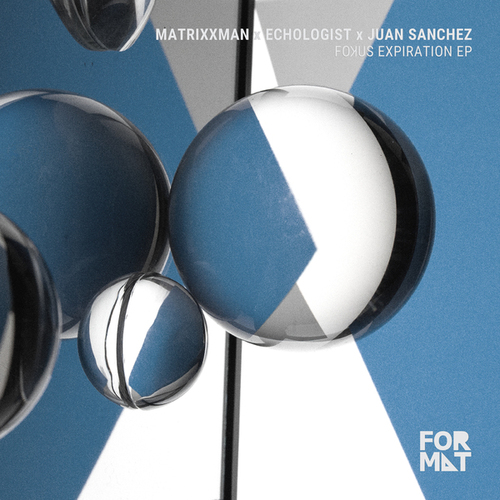 Matrixxman, Echologist, Juan Sanchez-Fokus Expiration EP