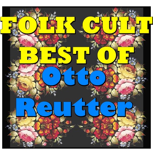 Otto Reutter-Folk Cult: Best Of Otto Reutter