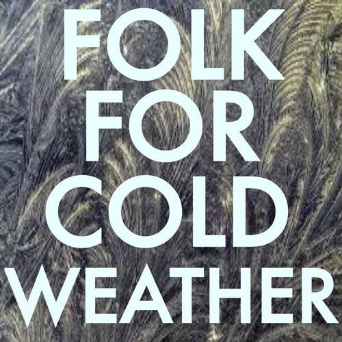 Folk For Cold Weather
