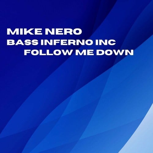 Mike Nero, Bass Inferno Inc-Follow Me Down