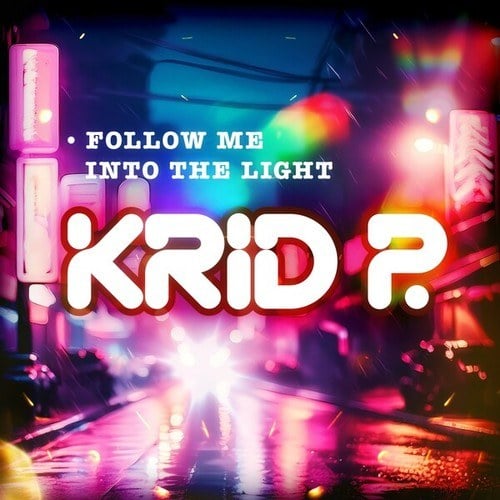 Krid P.-Follow Me (Into the Light)