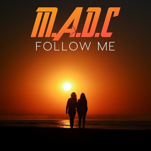 M.A.D.C-Follow Me
