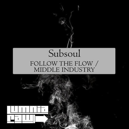 Subsoul-Follow the Flow / Middle Industry